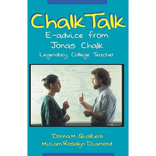 Chalk Talk: E-Advice From Jonas Chalk, Legendary College Teacher - Paperback