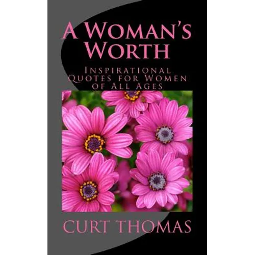 A Woman's Worth: Inspirational Quotes for Women of All Ages - Paperback