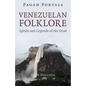 Pagan Portals - Venezuelan Folklore: Spirits and Legends of the Dead - Paperback