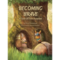 Becoming Brave: A Tale of Two Bunnies - Hardcover