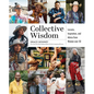 Collective Wisdom: Lessons, Inspiration, and Advice from Women Over 50 - Hardcover