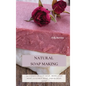 Natural Soap Making: 150 Unique Beauty Soap, Medicated Soap, Glycerin Soap, Liquid Soap, Goat Milk Soap & So Much More - Hardcover