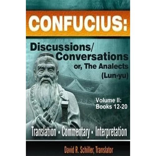 Confucius: Discussions/Conversations, or The Analects [Lun-yu], Volume II - Paperback