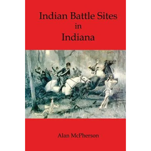 Indian Battle Sites in Indiana - Paperback