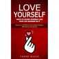 Love Yourself: Ways to Loving Yourself Like Your Life Depends on It (Become a Self Worth and Confident Woman Affirmations and Quotes) - Paperback