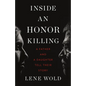 Inside an Honor Killing: A Father and a Daughter Tell Their Story - Hardcover