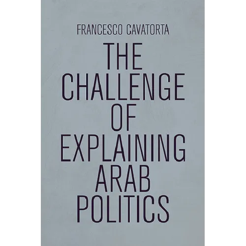 The Challenge of Explaining Arab Politics - Paperback