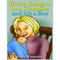 You're Going to Be A Grandma and It's a Boy: Becoming a Grandparent - Paperback