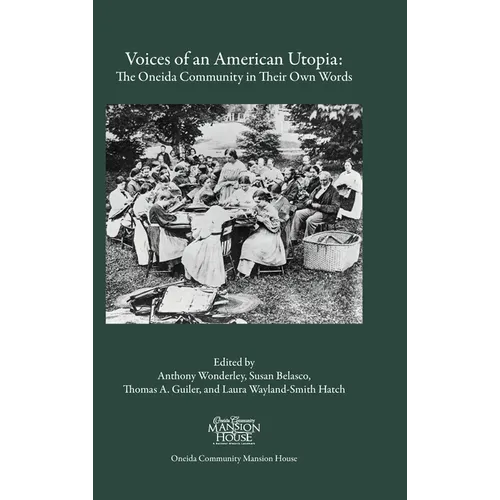 Voices of an American Utopia: The Oneida Community in Their Own Words - Hardcover