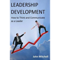 Leadership Development: How To Think and Communicate as a Leader - Paperback