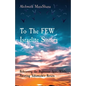 To The FEW Israelite Sisters: Rehearsing the Righteous Acts, While Awaiting Yahawashi's Return - Paperback