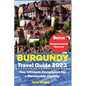 Burgundy Travel Guide 2023: Your Ultimate Companion for a Memorable Journey - Paperback