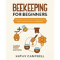 Beekeeping For Beginners (Large Print Edition): A Beginner's Guide on How to Understand the Basics and Get Started with Beekeeping - Paperback