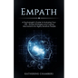 Empath: A Psychologist's Guide to Nurturing Your Gift - Simple Strategies and Coping Mechanisms for Highly Sensitive People - Paperback