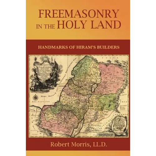 Freemasonry in the Holy Land: or, Handmarks of Hiram's Builders - Paperback