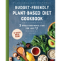 Budget-Friendly Plant-Based Diet Cookbook: 3 Whole-Food Meals a Day for Just $7 - Paperback