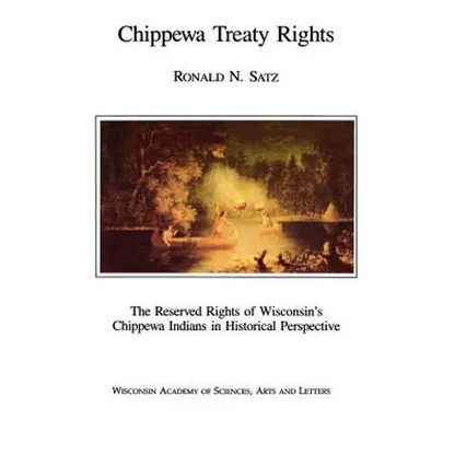 Chippewa Treaty Rights: The Reserved Rights of Wisconsin's Chippewa Indians in Historical Perspective - Paperback