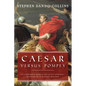 Caesar Versus Pompey: Determining Rome's Greatest General, Statesman & Nation-Builder - Hardcover