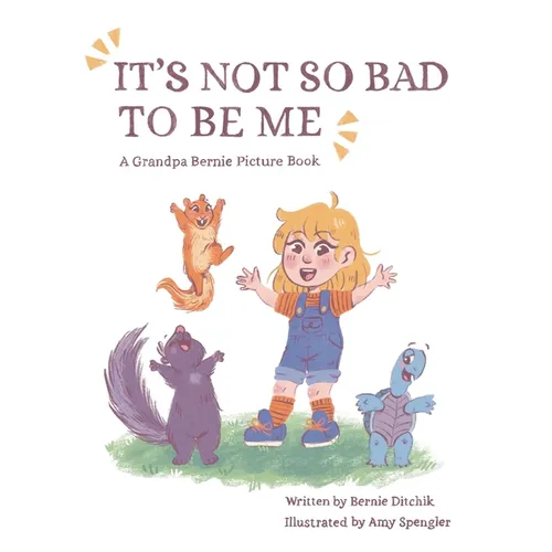 It's Not So Bad to Be Me - Hardcover