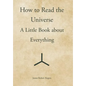 How to Read the Universe: A Little Book about Everything - Hardcover