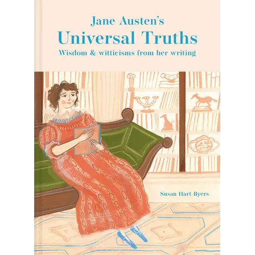 Jane Austen's Universal Truths: Wisdom and Witticisms from Her Writings - Hardcover