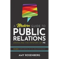 A Modern Guide to Public Relations: Including: Content Marketing, SEO, Social Media & PR Best Practices - Paperback