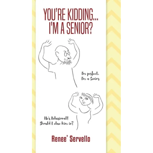 You're Kidding... I'm A Senior? - Hardcover