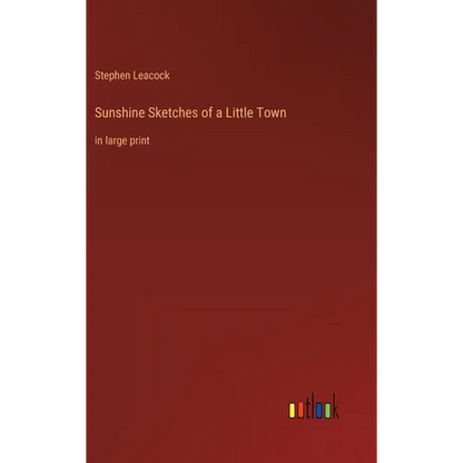 Sunshine Sketches of a Little Town: in large print - Hardcover