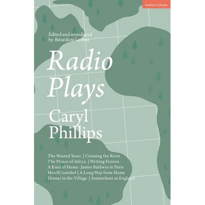 Radio Plays: The Wasted Years; Crossing the River; The Prince of Africa; Writing Fiction; A Kind of Home: James Baldwin in Paris; Hotel Cristobel; A L - Hardcover