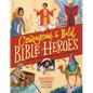 Courageous and Bold Bible Heroes: 50 True Stories of Daring Men and Women of God - Hardcover
