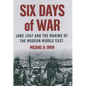 Six Days of War: June 1967 and the Making of the Modern Middle East - Hardcover