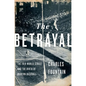 The Betrayal: The 1919 World Series and the Birth of Modern Baseball - Hardcover