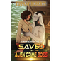 Saved by the Alien Crime Boss (Aliens Among Us #4) - Paperback