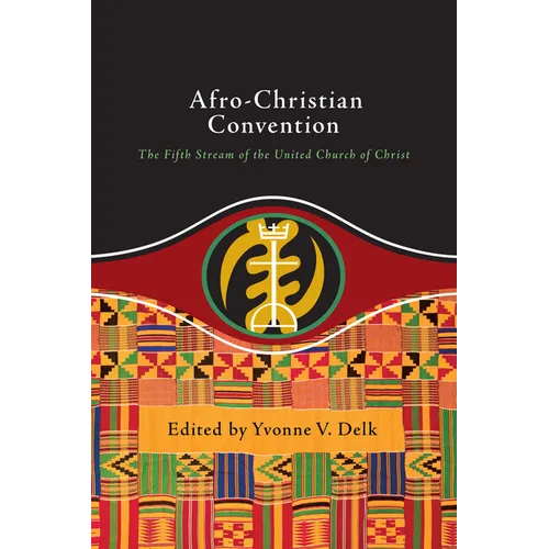 Afro-Christian Convention: The Fifth Stream of the United Church of Christ - Paperback