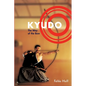 Kyudo: The Way of the Bow - Paperback