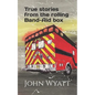 True stories from the rolling Band-Aid box. - Paperback