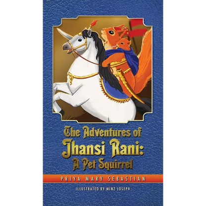 The Adventures Of Jhansi Rani: A Pet Squirrel - Hardcover