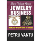 Start Your Own Jewelry Business: Your Step-By-Step Guide To Success - Paperback