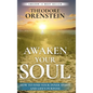 Awaken Your Soul: How to Find Your Inner Spirit and Life's Purpose: How to Find Your Inner Spirit and Life's Purpose e - Hardcover