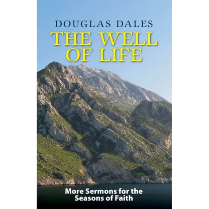 The Well of Life: More Sermons for the Seasons of Faith - Paperback