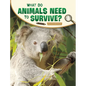 What Do Animals Need to Survive? - Hardcover