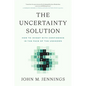 The Uncertainty Solution: How to Invest with Confidence in the Face of the Unknown - Hardcover