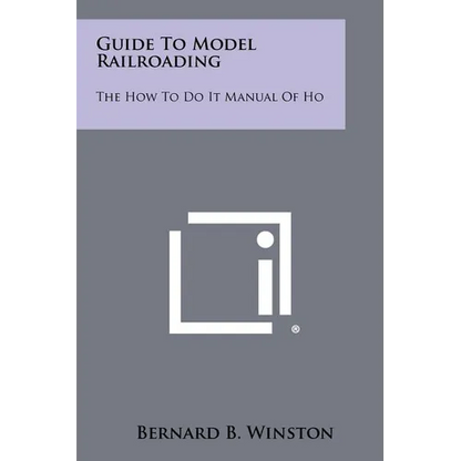 Guide To Model Railroading: The How To Do It Manual Of Ho - Paperback