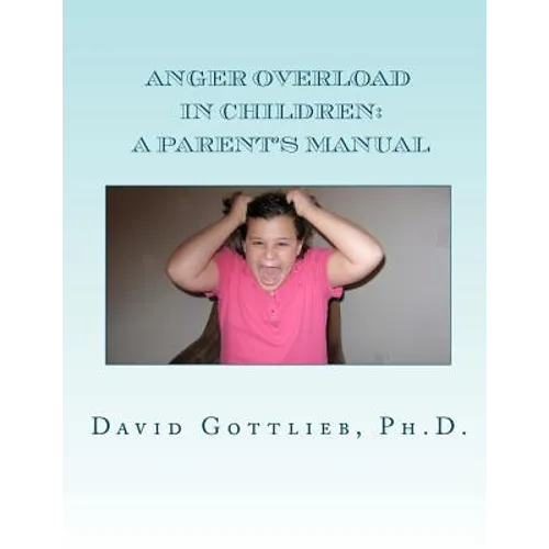 Anger Overload in Children: A Parent's Manual - Paperback