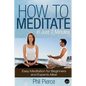 How to Meditate in Just 2 Minutes: Easy Meditation for Beginners and Experts Alike! (Relaxation, Mindfulness & ASMR) - Paperback