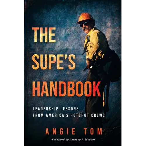 The Supe's Handbook: Leadership Lessons from America's Hotshot Crews - Paperback