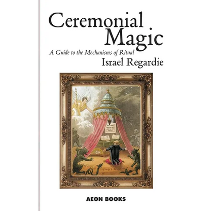 Ceremonial Magic: A Guide to the Mechanisms of Ritual - Paperback
