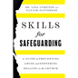 Skills for Safeguarding: A Guide to Preventing Abuse and Fostering Healing in the Church - Hardcover