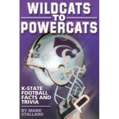 Wildcats to Powercats: K-State Football Facts and Trivia - Paperback