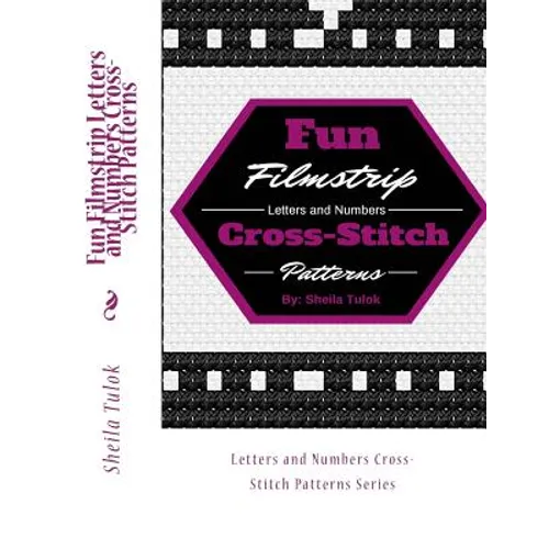 Fun Filmstrip Letters and Numbers Cross-Stitch Patterns: Letters and Numbers Cross-Stitch Patterns Series - Paperback